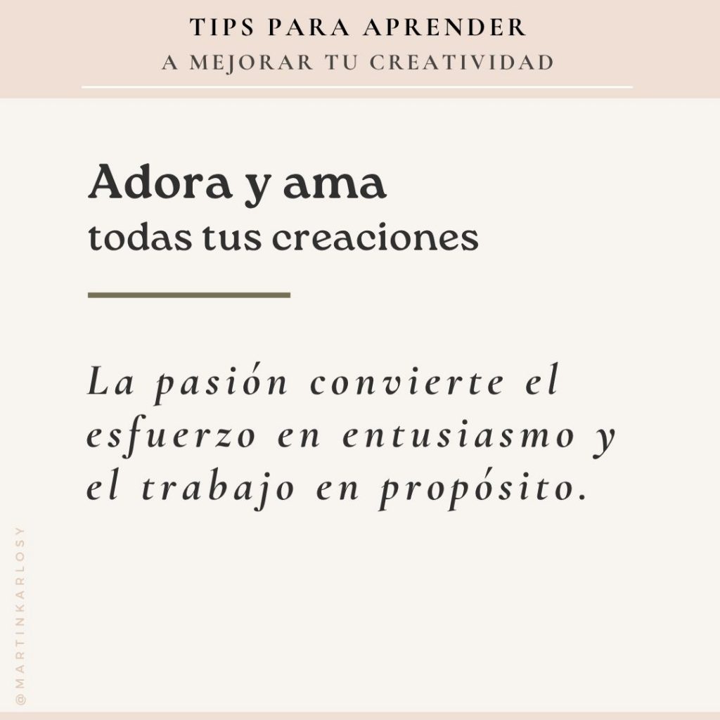 Adora y ama todas tus creaciones